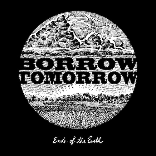 Borrow Tomorrow - Ends of the Earth