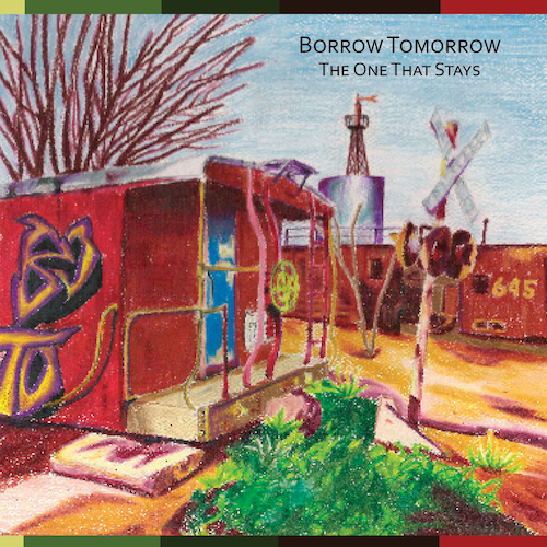 Borrow Tomorrow - The One That Stays